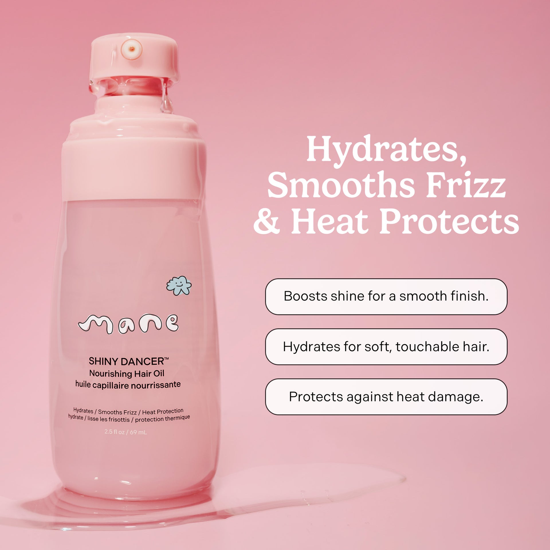 Nourishing hair old with copy that reads hydrates, smooths frizz & heart protects. Boosts shone for a smooth finish. Hydrates for soft, touchable hair. Protects against heat damage. 